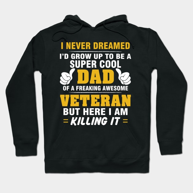 VETERAN Dad  – Super Cool Dad Of Freaking Awesome VETERAN Hoodie by rhettreginald